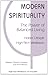 Produktbild Modern Spirituality: The Power of Balanced Living, Holistic Lifestyle, and High-Tech Meditation