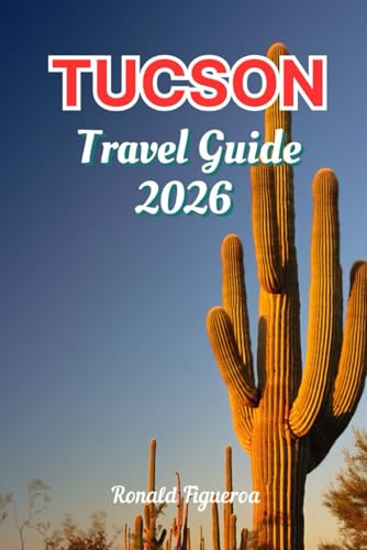 TUCSON TRAVEL GUIDE 2026