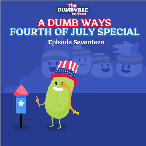 A Dumb Ways Fourth of July Special