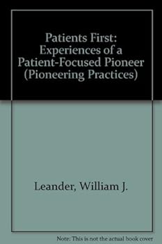 Paperback Patients First: Experiences of a Patient-Focused Pioneer (Pioneering Practices) Book