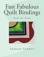 Fast Fabulous Quilt Bindings: Step by Step 1478383593 Book Cover