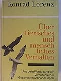 konrad lorenz theorie  Über tierisches und menschliches Verhalten. Aus dem Werdegang der Verhaltenslehre. Gesammelte Abhandlungen. Band I und II