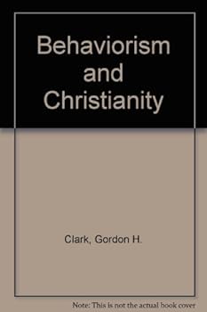 Paperback Behaviorism and Christianity by Gordon H. Clark Book