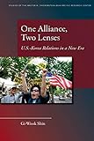 One Alliance, Two Lenses: U.S.-Korea Relations in a New Era (Studies of the Walter H. Shorenstein Asia-Pacific Research Center)