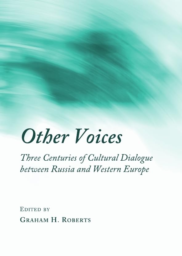 Buy Other Voices: Three Centuries of Cultural Dialogue Between Russia and Western Europe — BookShops.in