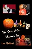 The Case of the Halloween Spy: A Teddy and Pip Story (Volume 5) 0692334009 Book Cover