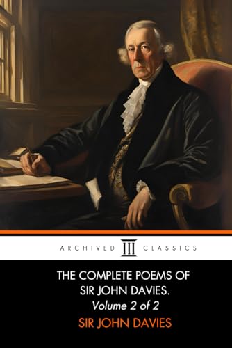 The Complete Poems of Sir John Davies: Volume 2... 1508692718 Book Cover