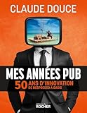 Mes années pub: 50 ans d'innovation, de Nespresso à Oasis (French Edition)