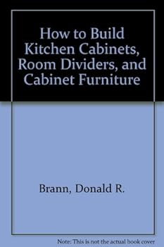 How to Build Kitchen Cabinets, Room Dividers, and Cabinet Furniture