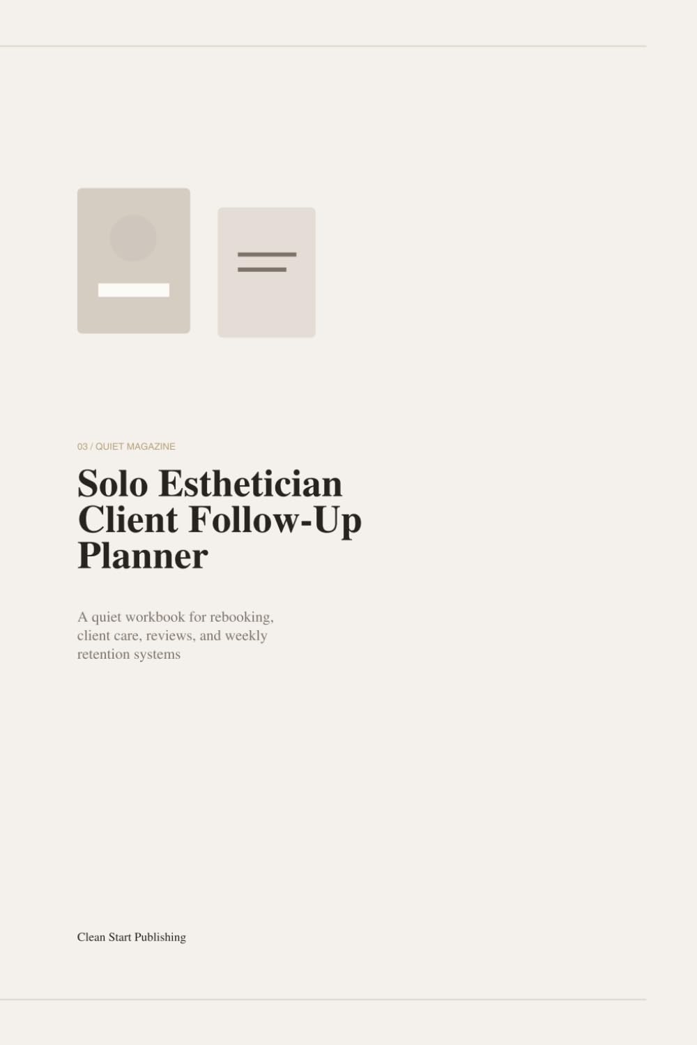 Solo Esthetician Client Follow-Up Planner: A Quiet Workbook for Rebooking, Client Care, Reviews, and Weekly Retention Systems