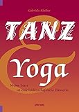 Tanz und Yoga: Meine Seele ist eine leidenschaftliche Tänzerin - Gabriele Klaiber 