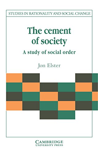 The Cement of Society: A Survey of Social Order (Studies in Rationality and Social Change)
