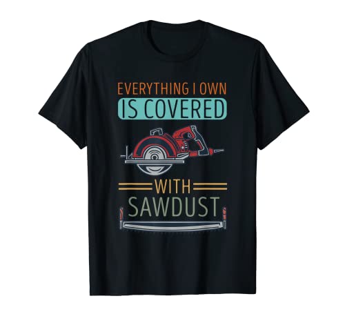 Everything I Own Carpenter Carpenter Carpworker Woodworking Camiseta