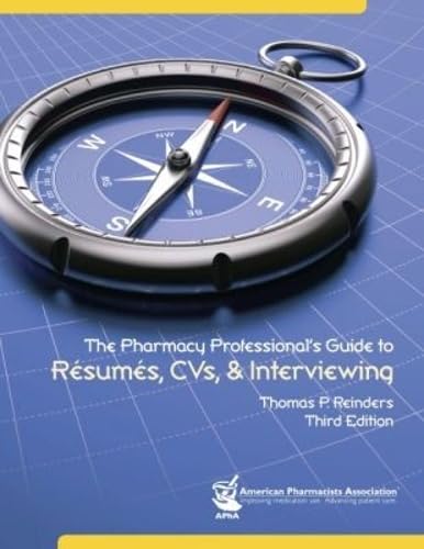 The Pharmacy Professional's Guide to Resumes, CVs, & Interviewing