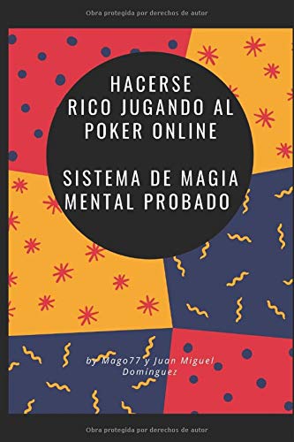 Hacerse rico jugando al Poker online.: Sistema de magia mental probado.