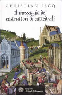 Il messaggio dei costruttori di cattedrali Il messaggio dei costruttori di cattedrali