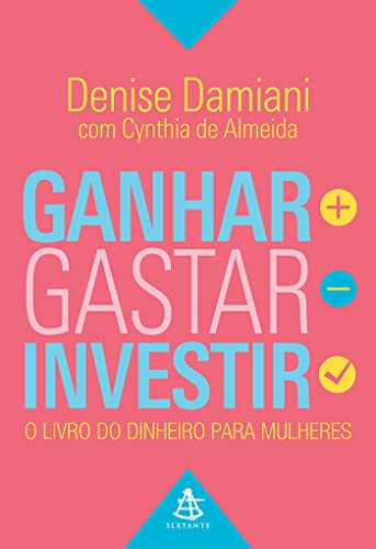 Ganhar, gastar, investir: O Livro Do Dinheiro Para Mulheres