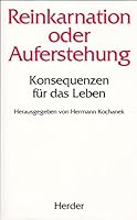 Reinkarnation oder Auferstehung: Konsequenzen für das Leben 3451228661 Book Cover