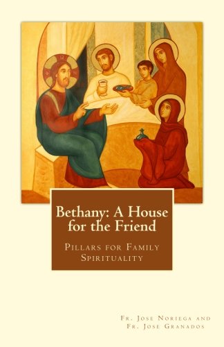 Bethany: A House for the Friend: Pillars for Family Spirituality: Volume 3 (Didaskalos)