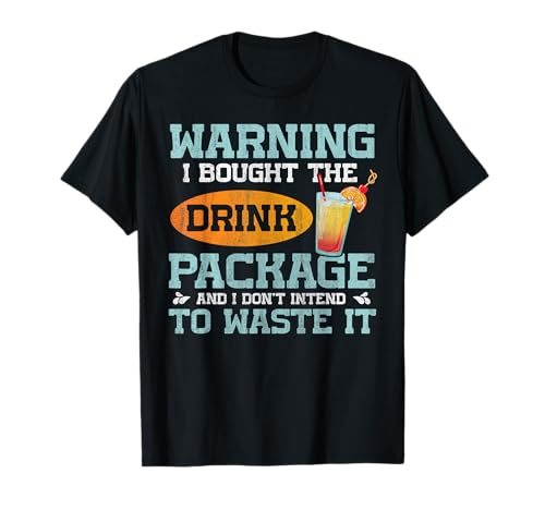 I Bought The Drink Package Funny Cruise Ship Drink Package T-Shirt