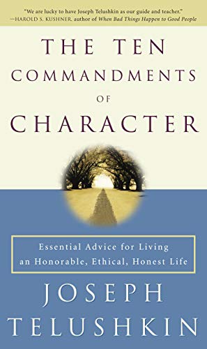 The Ten Commandments of Character: Essential Advice for Living an