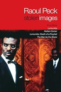 Stolen Images: Lumumba and the Early Films of Raoul Peck