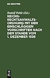  Reichs-Rechtsanwaltsordnung mit den einschlägigen Vorschriften nach dem Stande vom 1. Dezember 1936: Textausgabe mit Einleitung, Verweisungen und Sachverzeichnis