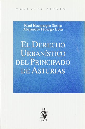 El Derecho Urbanistico del Principado de Asturias