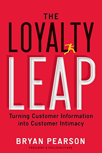 The Loyalty Leap: Turning Customer Information Into Customer Intimacy The Loyalty Leap: Turning Customer Information Into Customer Intimacy