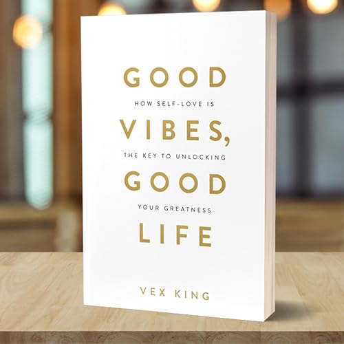 Good Vibes, Good Life by Vex King - 7 Lessons from the book Podcast Por  arte de portada