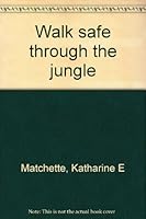 Walk Safe Through the Jungle 0964504510 Book Cover