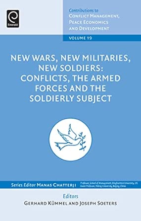 New Wars, New Militaries, New Soldiers?: Conflicts, the Armed Forces and the Soldierly Subject: 19 New Wars, New Militaries, New Soldiers?: Conflicts, the Armed Forces and the Soldierly Subject: 19 book cover