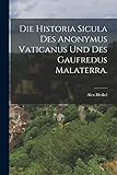  Die Historia Sicula des Anonymus Vaticanus und des Gaufredus Malaterra.