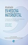 Actualización en Medicina Maternofetal: Contenido teórico del curso intensivo en medicina maternofetal (Spanish Edition)