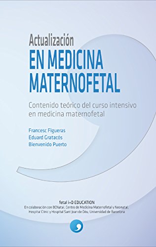 Actualización en Medicina Maternofetal: Contenido teórico del curso intensivo en medicina maternofetal (Spanish Edition)