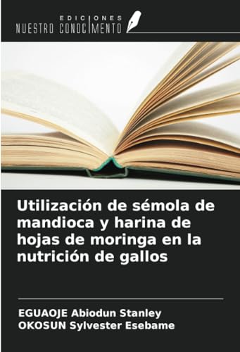 Utilización de sémola de mandioca y harina de hojas de moringa en la nutrición de gallos