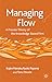 Managing Flow: A Process Theory of the Knowledge-Based Firm