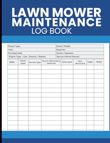 Lawn Mower Maintenance Log Book: Service History Tracker for Equipment Care, Repair Records, Usage Hours, Parts, Costs, and Scheduling