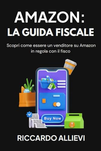 Guida Fiscale per vendere su Amazon: Scopri come essere un Venditore su Amazon in regola con il Fisco