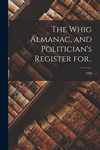 The Whig Almanac, and Politician's Register For..; 1938