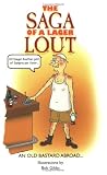 The Saga of a Lager Lout: An Old Bastard Abroad