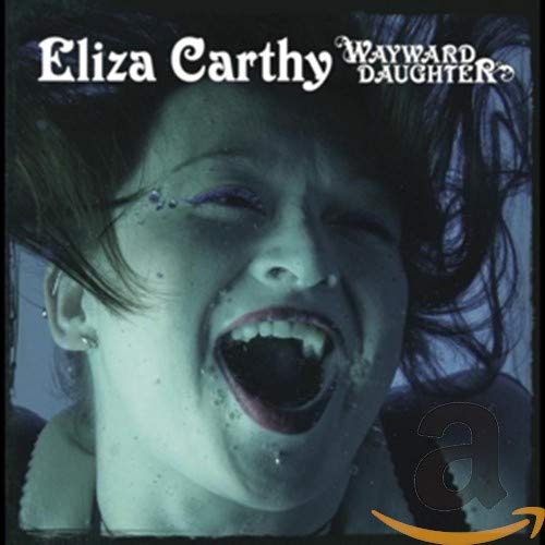 Wayward Daughter: The Best Of Eliza Carthy