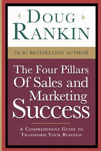 The Four Pillars of Sales and Marketing Success: A Comprehensive Guide to Transform Your Business