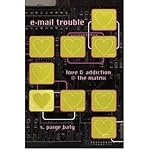  By S Paige Baty ; Paige Baty ( Author ) [ E-mail Trouble: Love and Addiction @ the Matrix Constructs By Jan-1999 Paperback