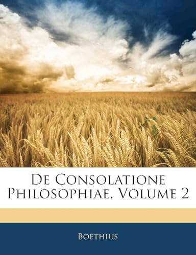 de Consolatione Philosophiae, Volume 2 (English and Latin Edition)