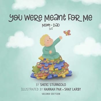 You Were Meant For Me: Mom * Dad * IVF