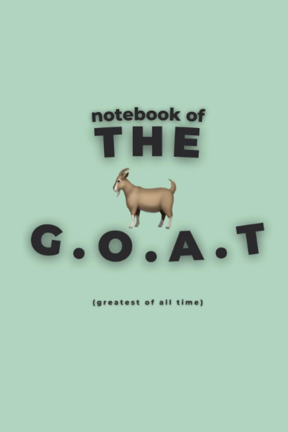 THE G.O.A.T greatest of all time: colored styled blank lined notebook