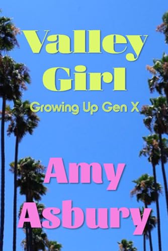 Valley Girl: Growing Up Gen X
