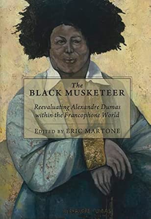The Black Musketeer: Reevaluating Alexandre Dumas within the Francophone World book cover