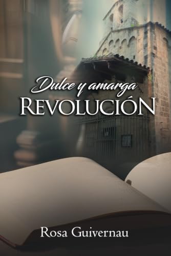 Dulce y amarga revolución (Novela romántica histórica Diario de 1936- Barcelona) (¿EL AMOR LO PUEDE TODO? TRIOLOGÍA ROMÁNTICA INDEPENDIENTES) (Spanish Edition)